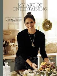My Art of Entertaining: Recipes and Tips from Miss Maggie's Kitchen