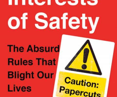 In The Interests Of Safety: The Absurd Rules That Blight Our Lives