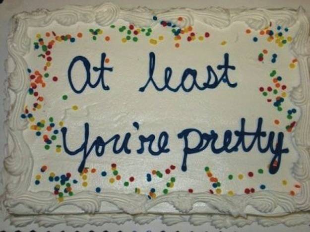 at least you're pretty cake