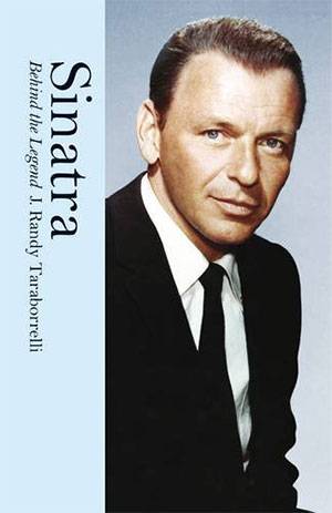 Sinatra: Behind the Legend - J. Randy Taraborrelli