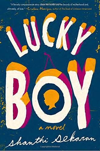 <em>Lucky Boy</em> by Shanthi Sekaran, published by Penguin Random House
