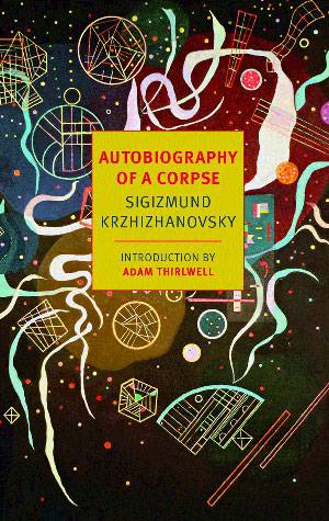 Autobiography Of A Corpse - Sigizmund Krzhizanovsky