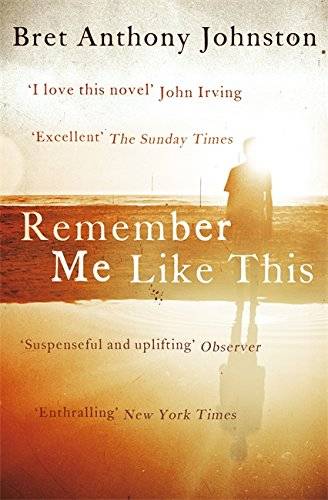 Remember Me Like This by Bret Anthony Johnson