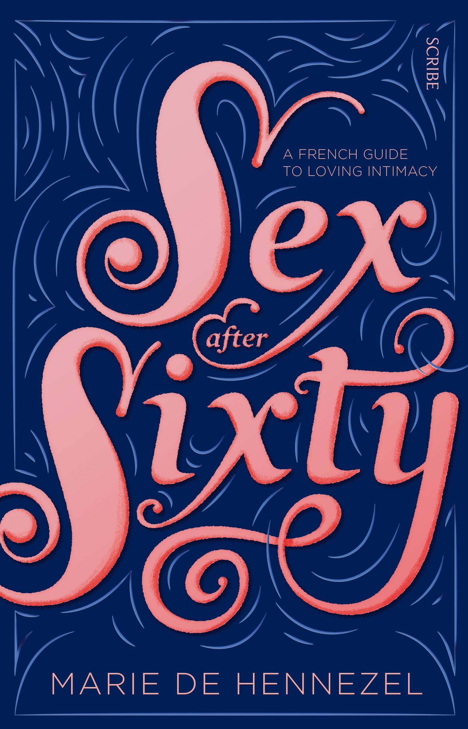 Sex After Sixty by Marie de Hennezel, published by Scribe